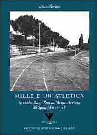 Mille e un'atletica - Valerio Piccioni - Libro Riccardo Viola Editore 2005, Racconti di sport di Roma e del Lazio | Libraccio.it