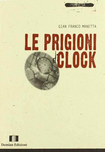 Le prigioni di Clock - G. Franco Manetta - Libro Demian Edizioni 2006, Gli empatia | Libraccio.it