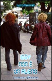 Iggy non è un alieno - Lady Stardust - Libro Cicorivolta 2006, I quaderni di Cico | Libraccio.it