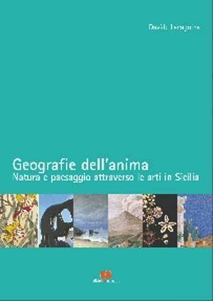 Geografie dell'anima. Natura e paesaggio attraverso le arti in Sicilia - Davide Lacagnina - Libro Edizioni di Passaggio 2006, Repertori | Libraccio.it