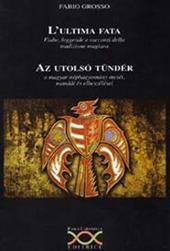 L'ultima fata. Fiabe, leggende e racconti della tradizione magiara