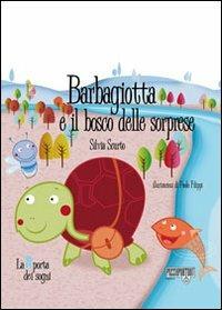 Barbagiotta e il bosco delle sorprese - Silvia Scurto - Libro Passepartout Edizioni 2005, La porta dei sogni | Libraccio.it