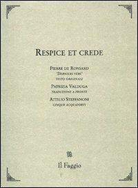Respice et crede. Testo francese a fronte - Pierre de Ronsard, Attilio Steffanoni - Libro Il Faggio 2005, Ariele | Libraccio.it