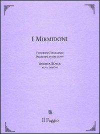 I mirmidoni - Federico Italiano, Andrea Boyer - Libro Il Faggio 2006, Ariele | Libraccio.it