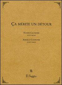 Ça mérite un détour - Nanni Cagnone, Angelo Cagnone - Libro Il Faggio 2007, Ariele | Libraccio.it