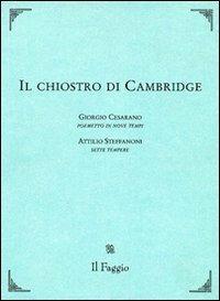 Il chiostro di Cambridge - Giorgio Cesarano, Attilio Steffanoni - Libro Il Faggio 2007, Ariele | Libraccio.it