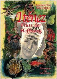 Iténez. Fluss der Hoffnung - Amanda F. Bleher - Libro Aquapress 2005 | Libraccio.it