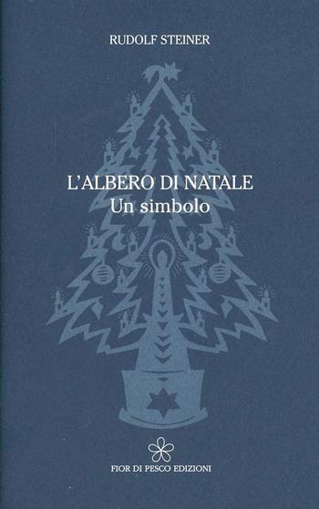 L'albero di Natale. Un simbolo - Rudolf Steiner - Libro Fior di Pesco 2009 | Libraccio.it
