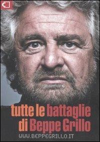 Tutte le battaglie di Beppe Grillo - Beppe Grillo - Libro Casaleggio Associati 2007 | Libraccio.it