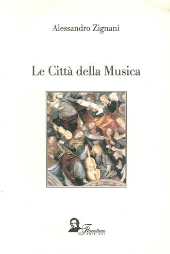 Le città della musica - Alessandro Zignani - Libro Florestano Edizioni 2007 | Libraccio.it