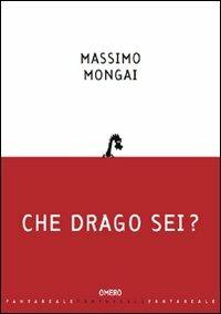 Che drago sei? - Massimo Mongai - Libro Omero 2005, Fantareale | Libraccio.it