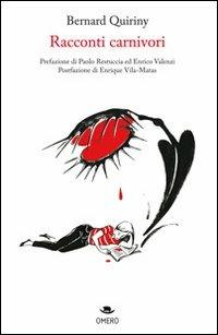 Racconti carnivori - Bernard Quiriny - Libro Omero 2009, Fantareale | Libraccio.it