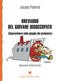 Breviario del giovane disoccupato - Jacopo Panerai - Libro Compagnia della Rocca 2008, Divagazioni | Libraccio.it