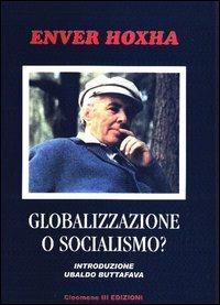 Globalizzazione o socialismo? - Enver Hoxha - Libro Ass. Culturale Cleomene III 2002 | Libraccio.it