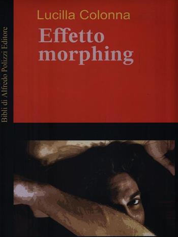 Effetto morphing - Lucilla Colonna - Libro Bibli 2005, Bibli | Libraccio.it