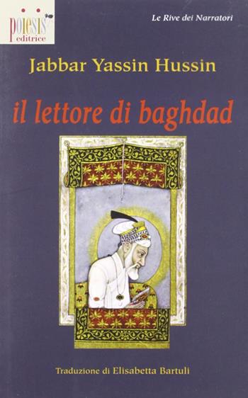 Il lettore di Baghdad - Jabbar Yassin Hussin - Libro Poiesis (Alberobello) 2009 | Libraccio.it