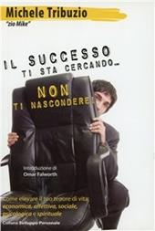 «Il successo ti sta cercando, non ti nascondere!»