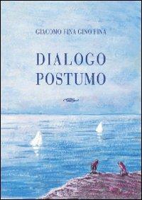 Dialogo postumo - Giacomo Fina - Libro Malatesta 2007, Poesie | Libraccio.it