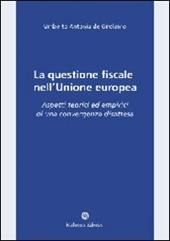 La questione fiscale nell'Unione Europea. Aspetti teorici ed empirici di una convergenza disattesa