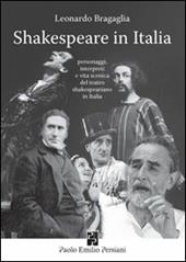 Shakespeare in Italia. Personaggi, interpreti e vita scenica del teatro shakespeariano in Italia