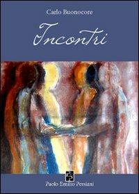 Incontri - Carlo Buonocore - Libro Persiani 2008, Narrativa | Libraccio.it