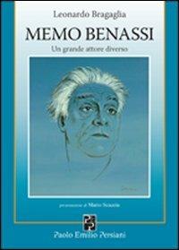 Memo Benassi. Un grande attore diverso - Leonardo Bragaglia - Libro Persiani 2007, Teatro | Libraccio.it
