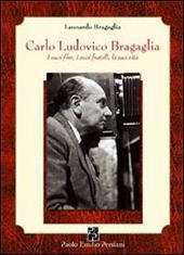 Carlo Ludovico Bragaglia. I suoi film, i suoi fratelli, la sua vita