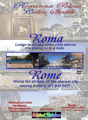 Roma. Lungo le strade della città eterna: storia, arte e fede. Ediz. italiana e inglese. Con DVD video - Roxanna Polese, Colin Smith - Libro Rainbow (Napoli) 2020, Pensieri viaggianti | Libraccio.it