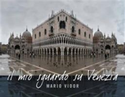 Il mio sguardo su Venezia. Ediz. italiana e inglese - Mario Vidor, Lino Toffolo - Libro Punto Marte 2009 | Libraccio.it