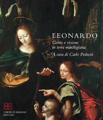 Leonardo. Genio e visione in terra marchigiana. Catalogo della mostra (Ancona, 15 ottobre 2005-8 gennaio 2006). Ediz. italiana e inglese - Sara Taglialagamba - Libro CB Edizioni 2005 | Libraccio.it