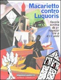 Macarietto contro Luquoris. Favola di fantasmi scritta da 31 ragazzi tra 9 e 11 anni  - Libro Fefè 2007, Ologrammi poetici | Libraccio.it