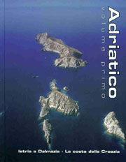 Adriatico. Vol. 1: Istria e Dalmazia. La costa della Croazia - Pietro Magnabosco - Libro Magnamare 2008 | Libraccio.it