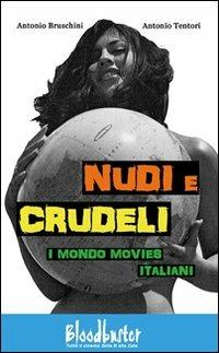 Nudi e crudeli. I mondo movies italiani - Antonio Bruschini, Antonio Tentori - Libro Bloodbuster 2013, I ratti | Libraccio.it