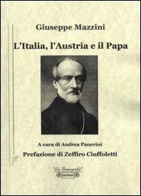 L' Italia, l'Austria e il Papa - Giuseppe Mazzini - Libro La Bancarella (Piombino) 2005, Storica | Libraccio.it