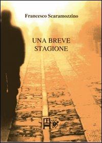 Una breve stagione - Francesco Scaramozzino - Libro Ediz. del Foglio Clandestino 2010, Il dado e la chiave | Libraccio.it