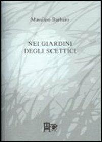 Nei giardini degli scettici - Massimo Barbaro - Libro Ediz. del Foglio Clandestino 2010, Quercus suber | Libraccio.it