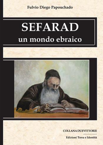 Sefarad. Un mondo ebraico - Fulvio D. Papouchado - Libro Terra e Identità 2008, Duevittorie | Libraccio.it