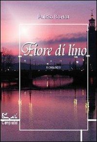 Fiore di lino - Fulcio Bortot - Libro Libreria Campedèl 2011 | Libraccio.it
