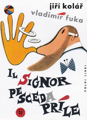 Il signor Pescedaprile - Jirí Kolár, Vladimir Fuka - Libro Poldi Libri 2006 | Libraccio.it