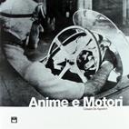 Anime e motori - Cesare De Agostini - Libro Ponchiroli 2011 | Libraccio.it