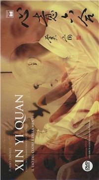 Xin Yi Quan. L'arte del combattimento istintivo. Con DVD - Flavio Daniele - Libro Ponchiroli 2011 | Libraccio.it