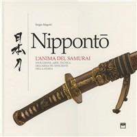 Nippontò. L'anima del samurai. Evoluzione e tecnica dell'arma più efficiente della storia. Ediz. illustrata - Sergio Magotti - Libro Ponchiroli 2011 | Libraccio.it