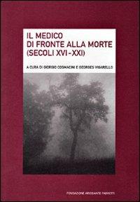 Il medico di fronte alla morte (secoli XVI-XXI). Ediz. italiana e francese  - Libro Fondazione Ariodante Fabretti 2008, Tanatologica | Libraccio.it