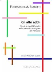 Gli altri addii. Morte e ritualità funebri nella comunità immigrate del Piemonte