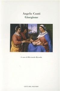Giorgione - Angelo Conti - Libro Città del silenzio 2007, Lieder. Biblioteca di storia delle arti | Libraccio.it
