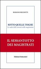 Sotto quelle toghe. Le radici delle correnti nella magistratura