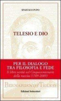 Telesio e Dio - Spartaco Pupo - Libro Edizioni Settecolori 2009 | Libraccio.it