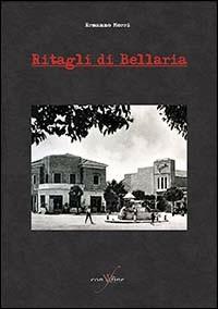 Ritagli di Bellaria - Ermanno Morri - Libro con-fine edizioni 2007 | Libraccio.it
