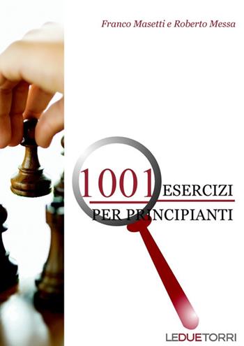 1001 esercizi per principianti - Franco Masetti, Roberto Messa - Libro Le due torri 2007 | Libraccio.it