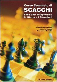 Corso completo di scacchi - Claudio Pantaleoni, Roberto Messa, Francesco Benetti - Libro Le due torri 2007 | Libraccio.it